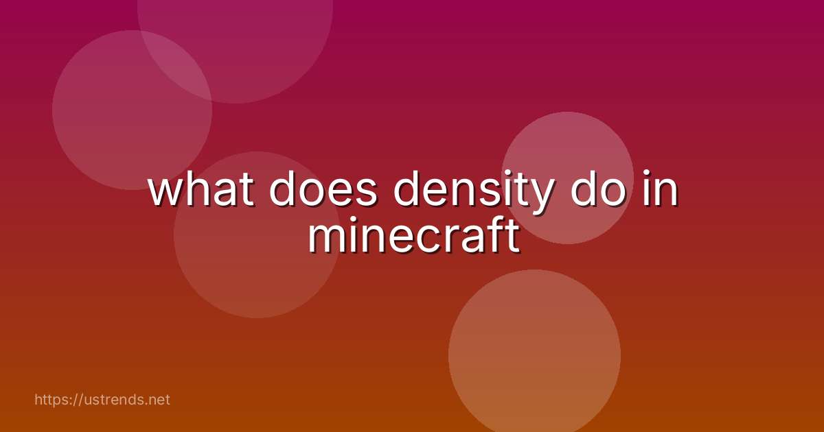 what does density do in minecraft