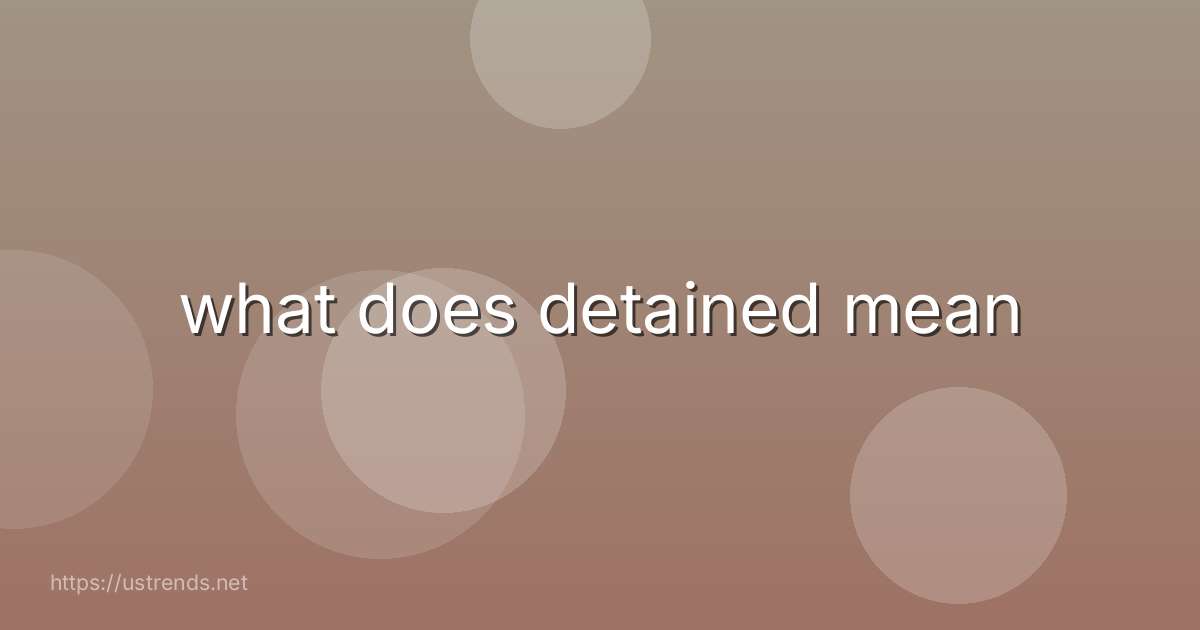 what does detained mean