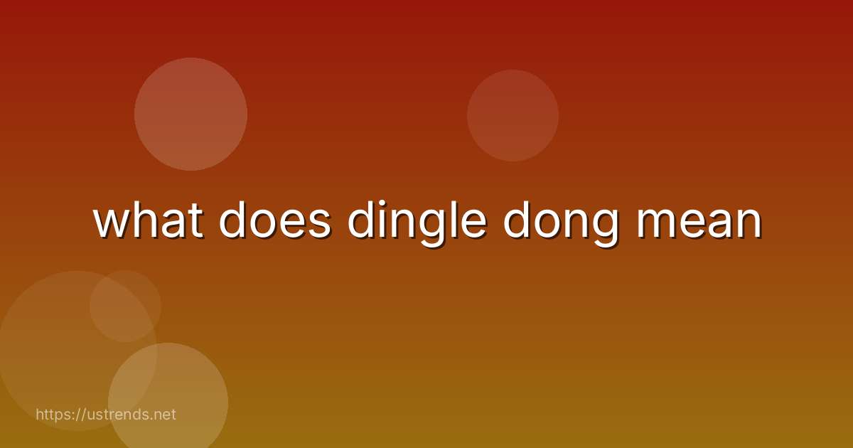 what does dingle dong mean