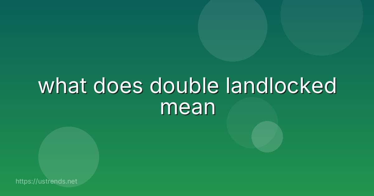 what does double landlocked mean