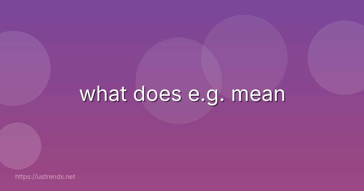 what does e.g. mean