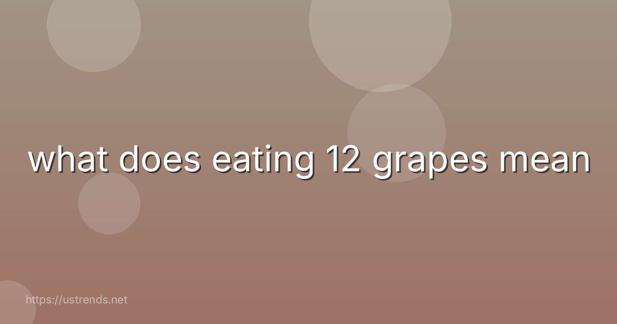 what does eating 12 grapes mean