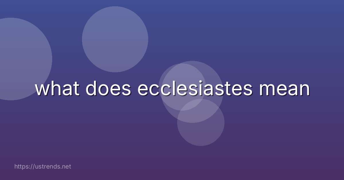 what does ecclesiastes mean