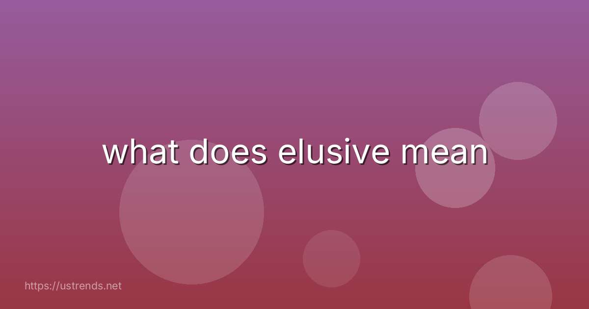 what does elusive mean