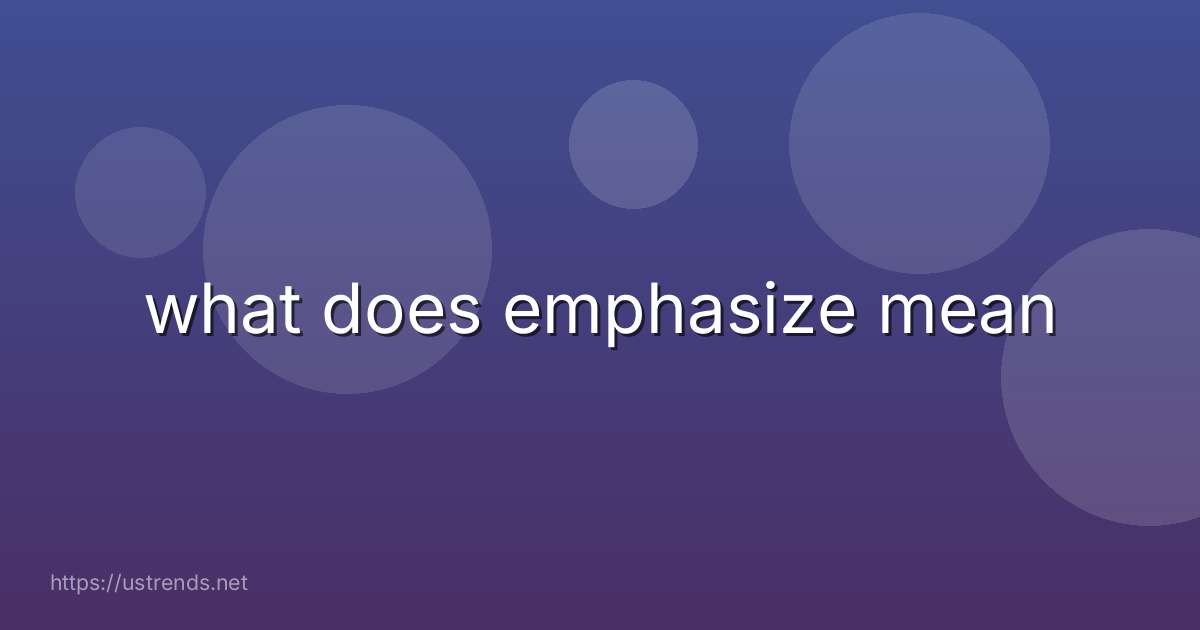 what does emphasize mean