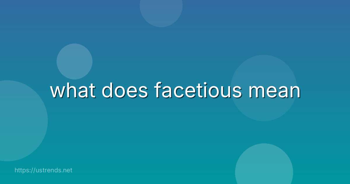 what does facetious mean