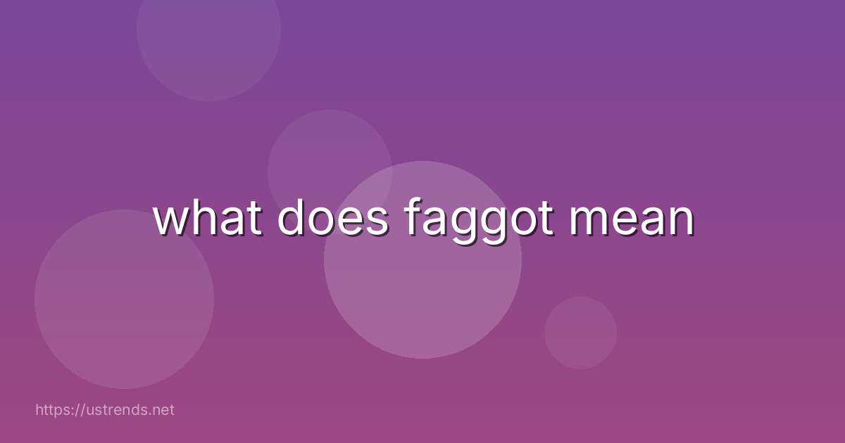 what does faggot mean