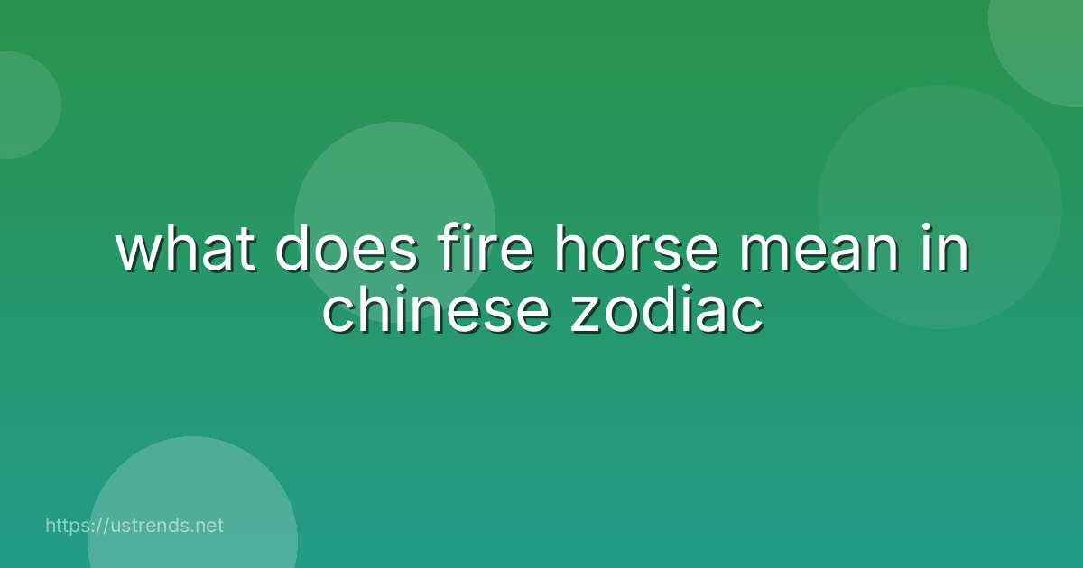 what does fire horse mean in chinese zodiac