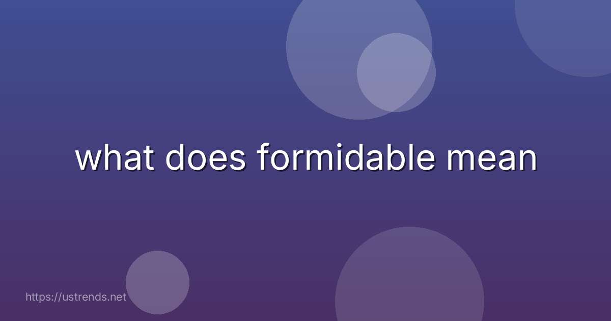 what does formidable mean