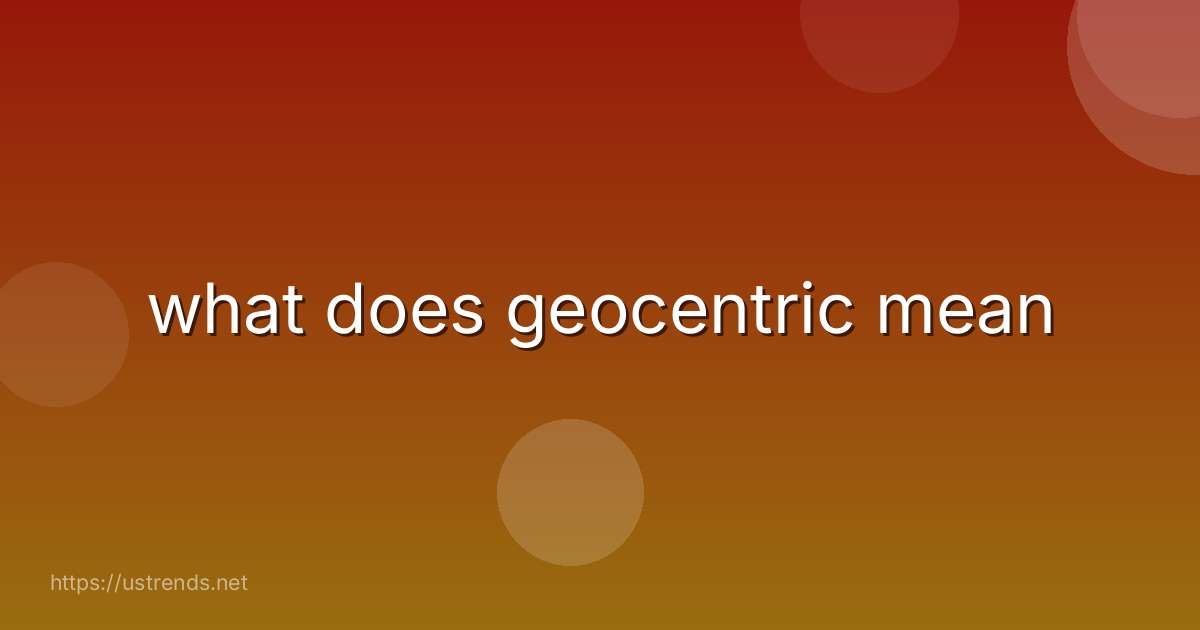 what does geocentric mean
