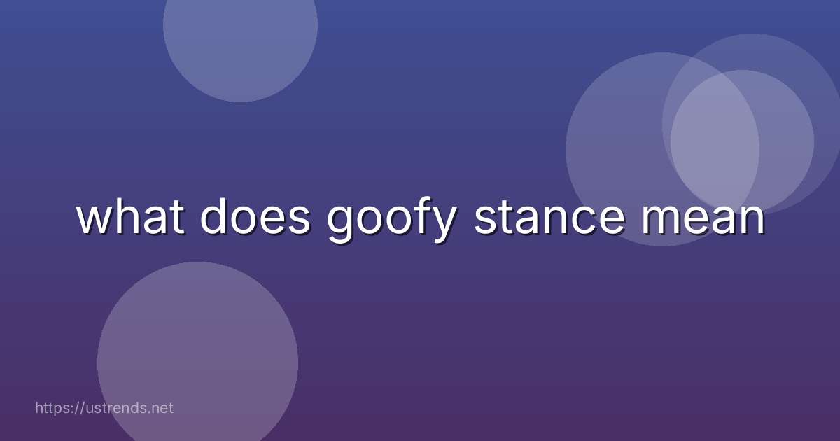 what does goofy stance mean