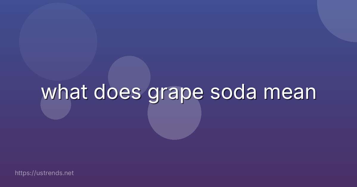 what does grape soda mean