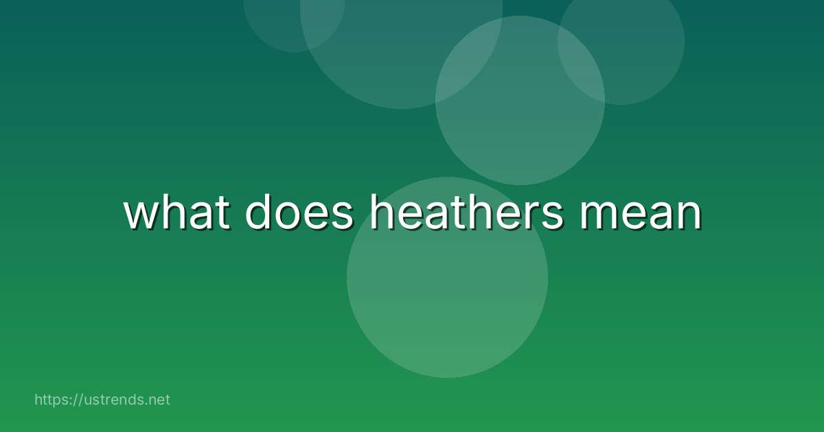 what does heathers mean