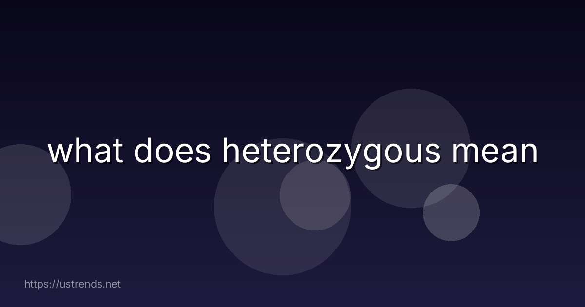 what does heterozygous mean