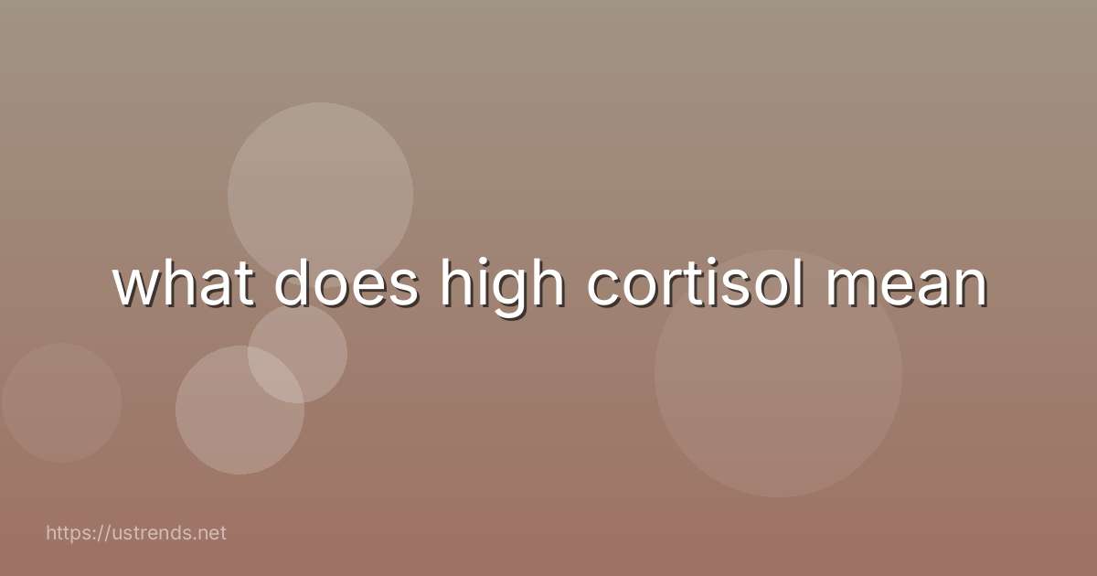 what does high cortisol mean