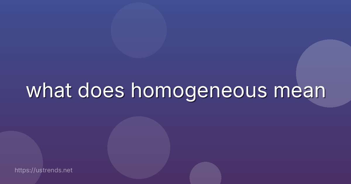 what does homogeneous mean