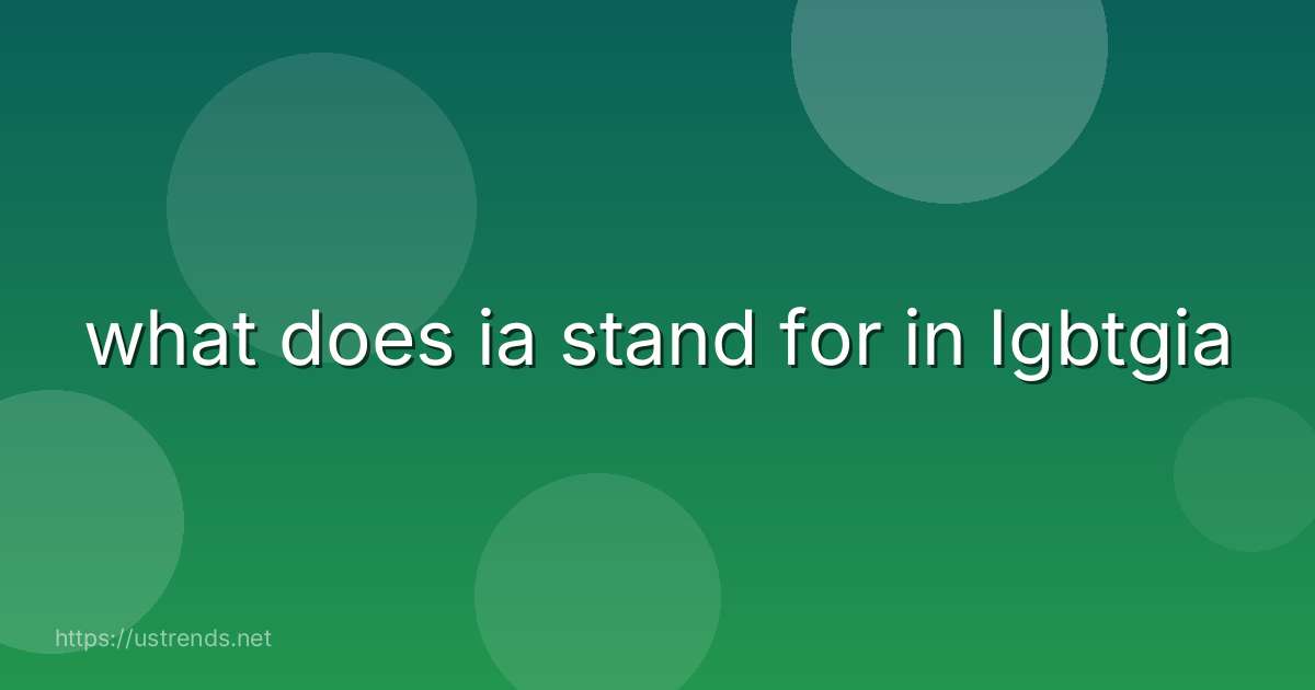 what does ia stand for in Igbtgia