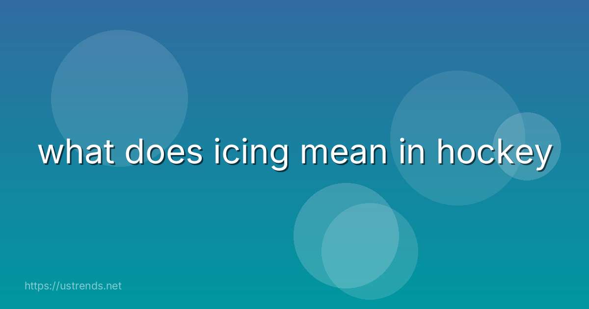 what does icing mean in hockey