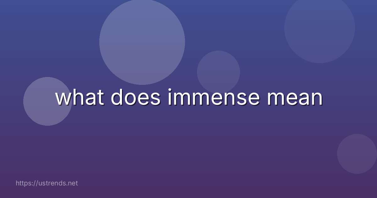what does immense mean