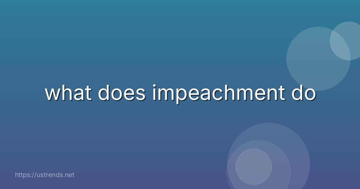 what does impeachment do