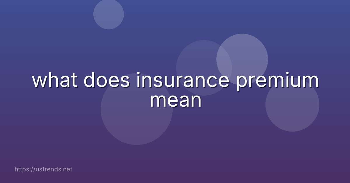 what does insurance premium mean