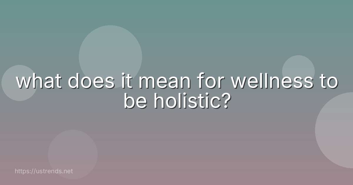 what does it mean for wellness to be holistic?