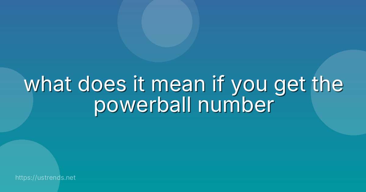 what does it mean if you get the powerball number