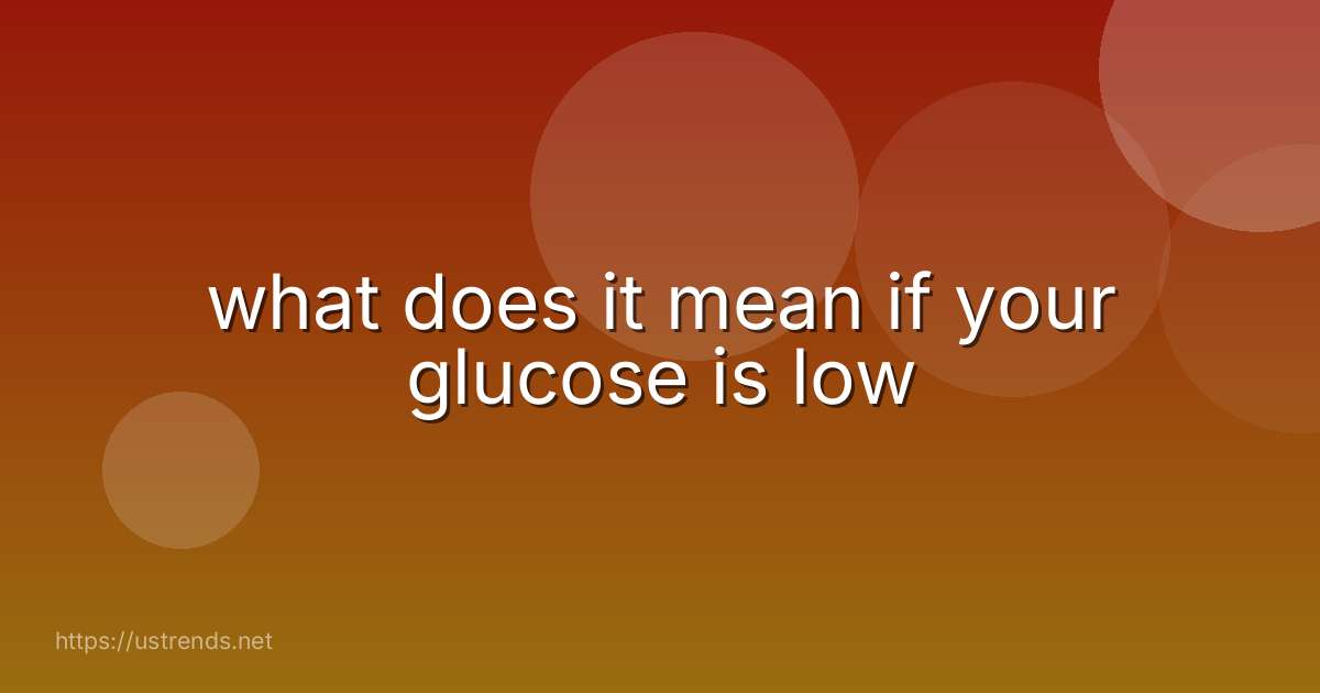 what does it mean if your glucose is low