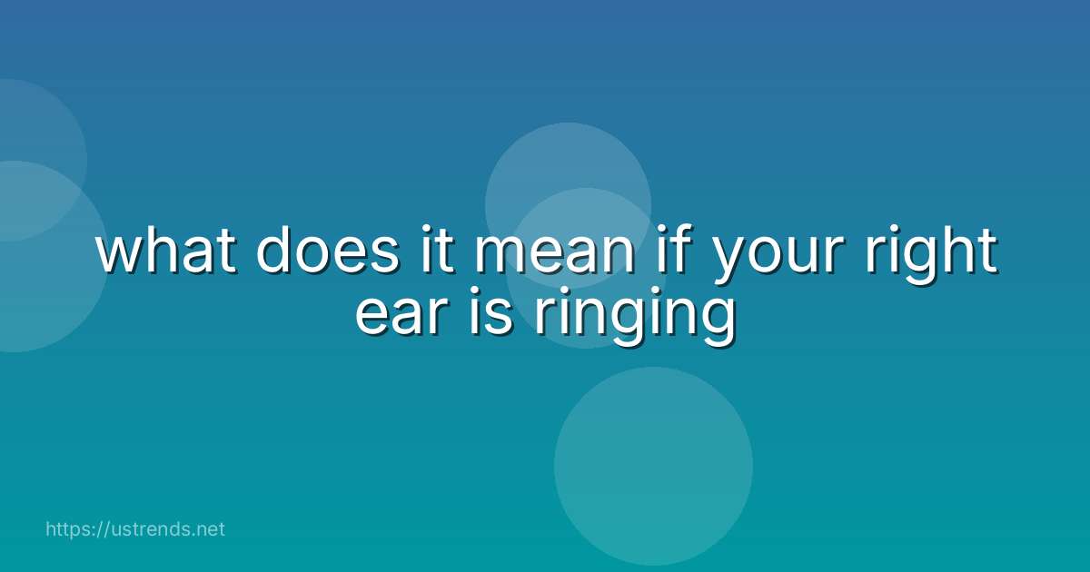 what does it mean if your right ear is ringing
