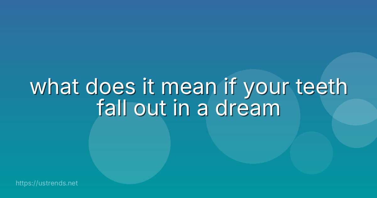 what does it mean if your teeth fall out in a dream