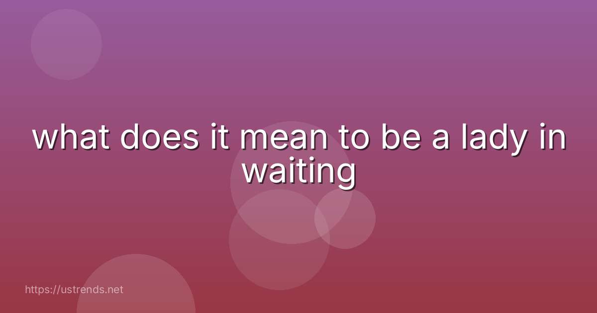 what does it mean to be a lady in waiting