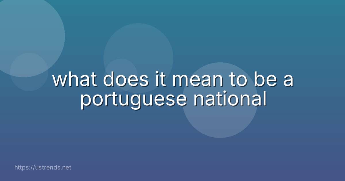 what does it mean to be a portuguese national