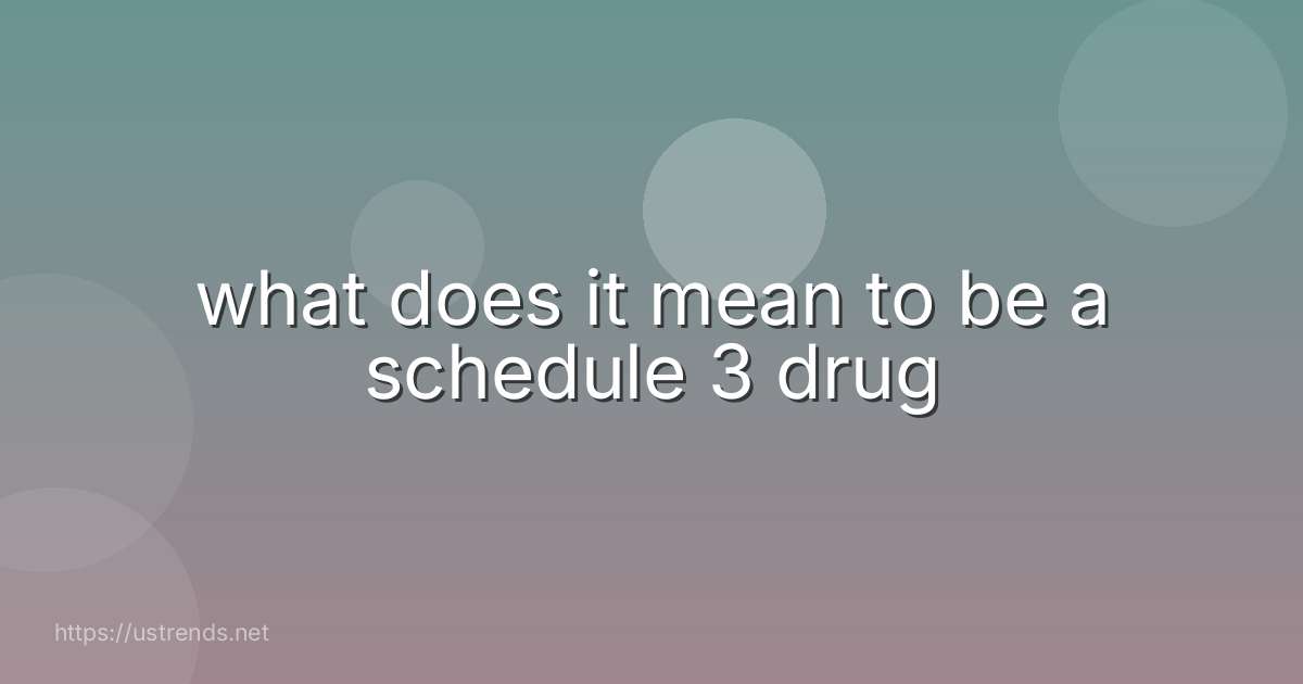 what does it mean to be a schedule 3 drug