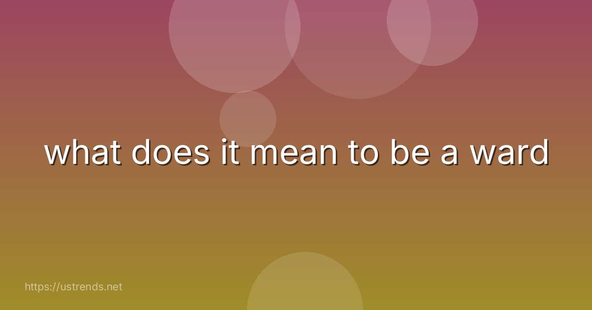 what does it mean to be a ward