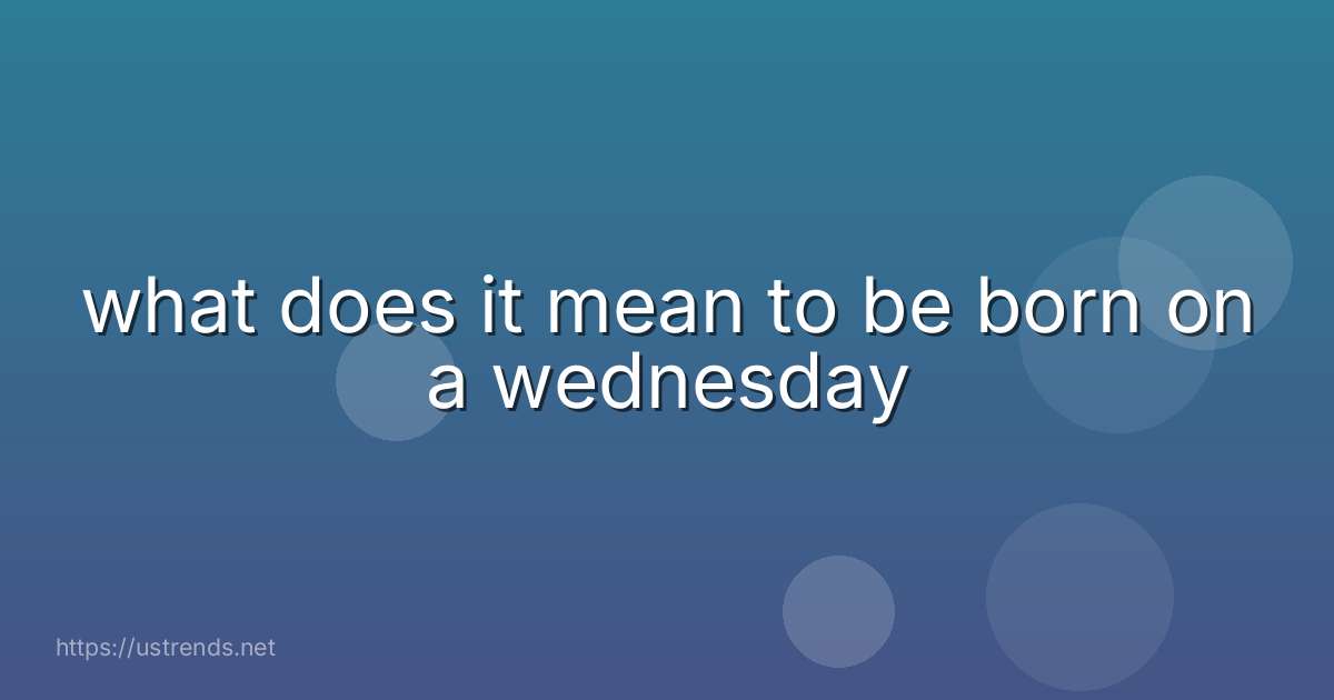 what does it mean to be born on a wednesday