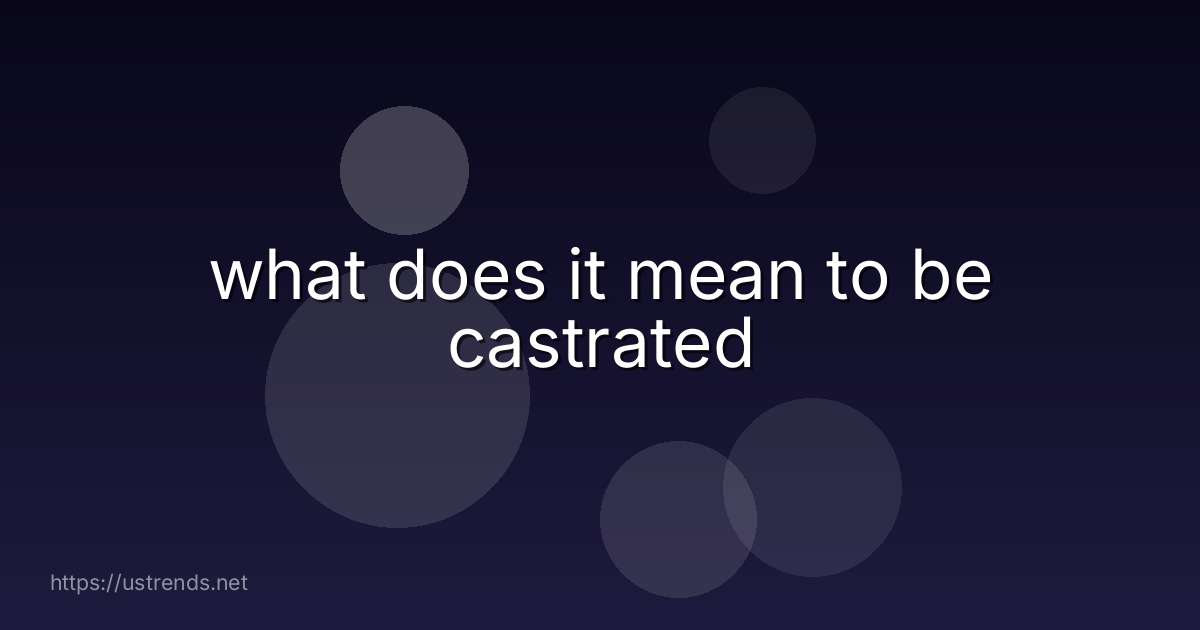 what does it mean to be castrated