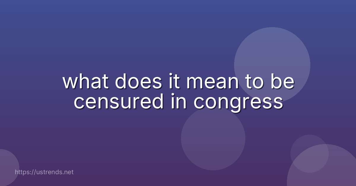 what does it mean to be censured in congress
