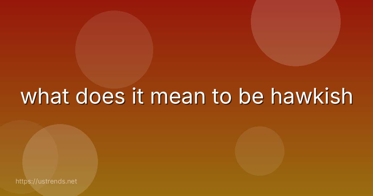 what does it mean to be hawkish