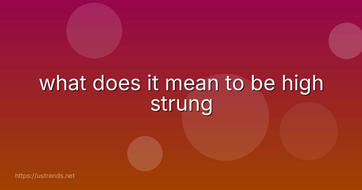 what does it mean to be high strung