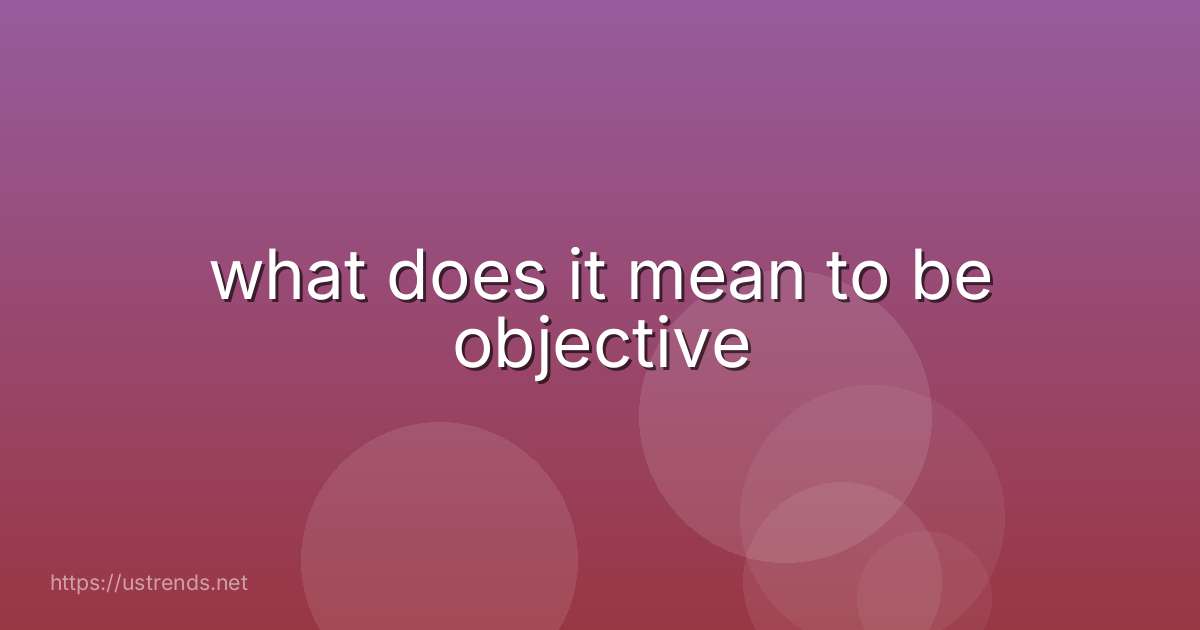what does it mean to be objective