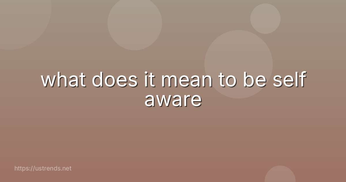 what does it mean to be self aware