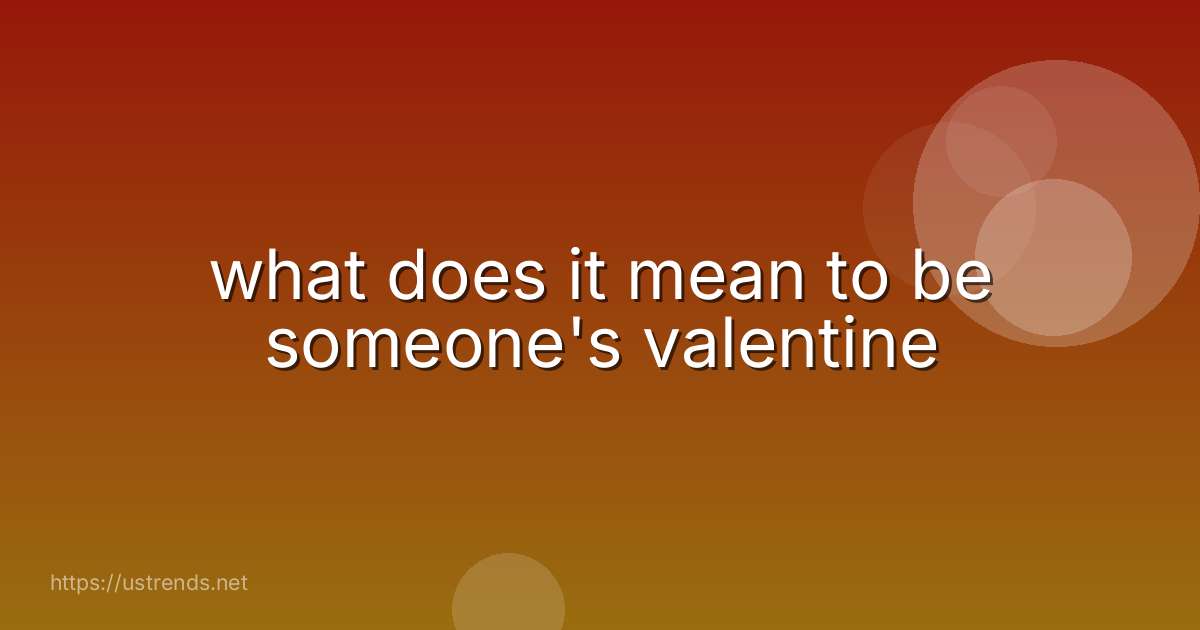 what does it mean to be someone's valentine