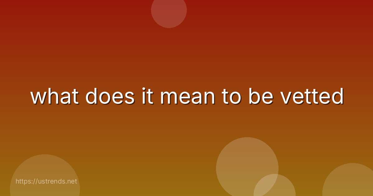 what does it mean to be vetted