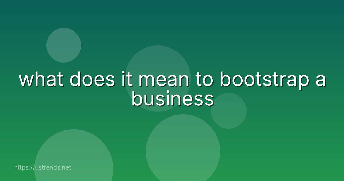 what does it mean to bootstrap a business