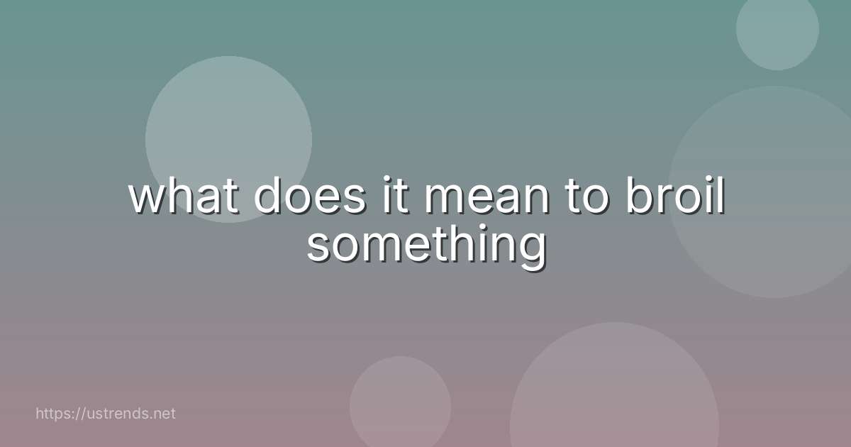 what does it mean to broil something