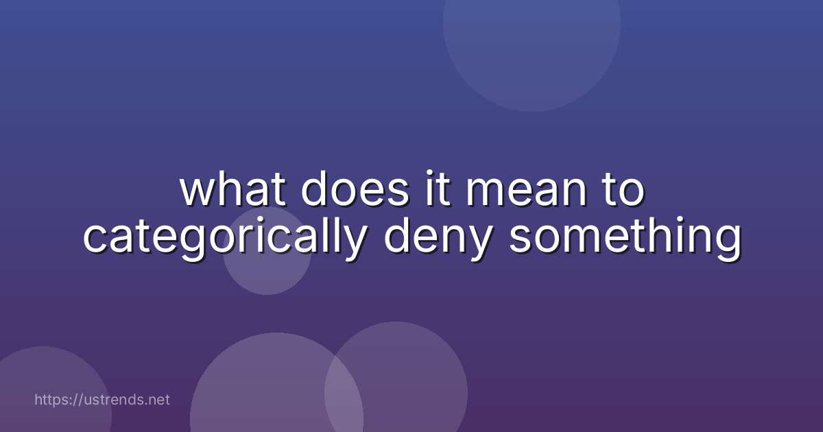 what does it mean to categorically deny something