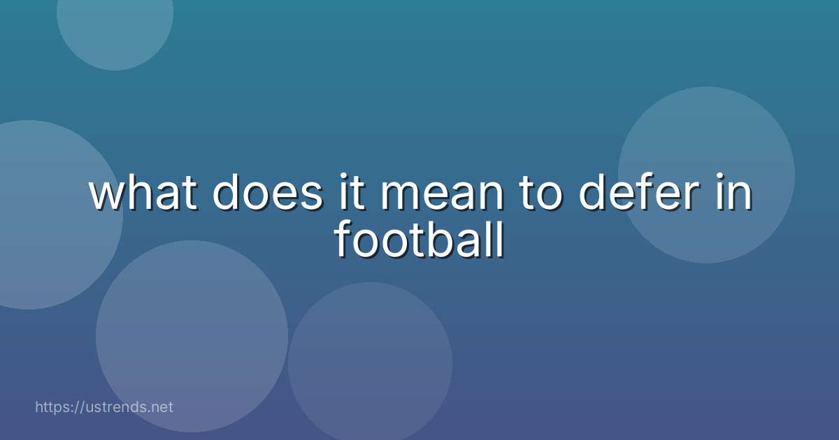 what does it mean to defer in football