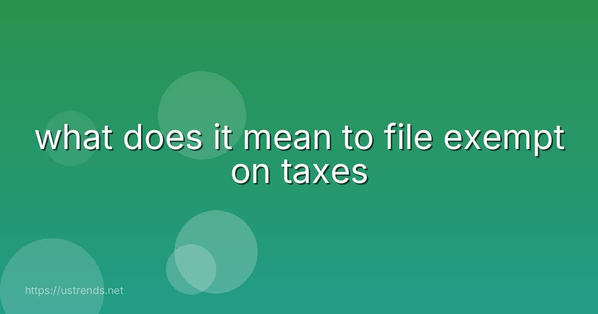 what does it mean to file exempt on taxes