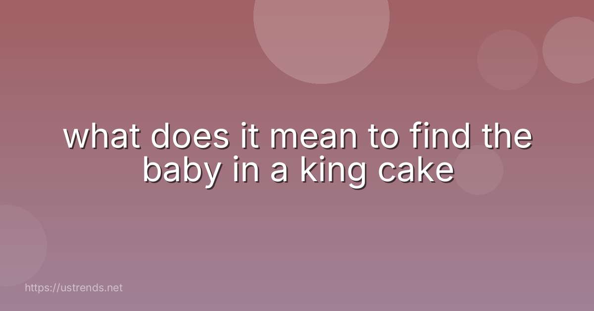 what does it mean to find the baby in a king cake