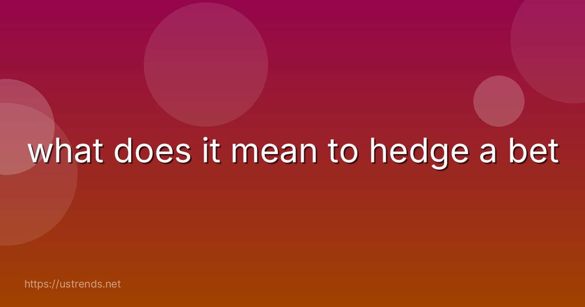 what does it mean to hedge a bet